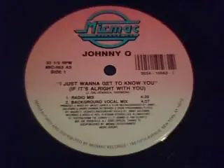 Johnny O - I Just Wanna Get To Know You (If It's Alright With You)/Don't Go Away