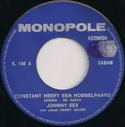 Johnny Sex - Constant Heeft 'n Hobbelpaard / De Mijne Is Maar Klein, Madame!