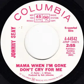 Johnny Seay - Mama, When I'm Gone Don't Cry For Me / Song Number 9½ In the Album