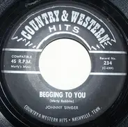 Johnny Singer / The Music City Singers - Begging To You / Mockin' Bird Hill