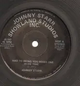 Johnny Starr - Had To Bring You Roses One More Time / I'll Do Anything To Hide My Lonliness