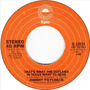 7inch Vinyl Single - Johnny Paycheck - Slide Off Of Your Satin Sheets / That's What The Outlaws In Texas Want To Hear