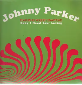 Johnny Parker Feat. Robert Crawford - Baby I Need Your Loving