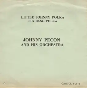 Johnny Pecon And His Orchestra - Big Bang Polka / Little Johnny Polka