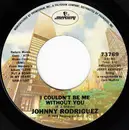 7inch Vinyl Single - Johnny Rodriguez - I Couldn't Be Me Without You / Sometimes I Wish I Were You