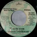7inch Vinyl Single - Johnny Rodriguez - We're Over - Promo