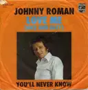 7inch Vinyl Single - Johnny Roman - Love Me (Nice And Easy)