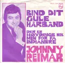 7inch Vinyl Single - Johnny Reimar - Bind Dit Gule Hårbånd