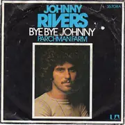 7inch Vinyl Single - Johnny Rivers - Bye Bye Johnny