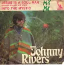 7inch Vinyl Single - Johnny Rivers - Jesus Is A Soul Man (Schuhe, Schwer Wie Stein) / Into The Mystic