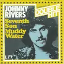 7inch Vinyl Single - Johnny Rivers - Seventh Son / Muddy Water