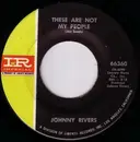 7inch Vinyl Single - Johnny Rivers - These Are Not My People / Going Back To Big Sur