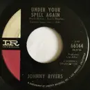 7inch Vinyl Single - Johnny Rivers - Under Your Spell Again