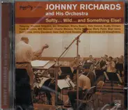 Johnny Richards And His Orchestra - Softly ... Wild ... And Something Else!