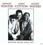 Johnny Winter , James Cotton , Muddy Waters - Boston Music Hall 1977