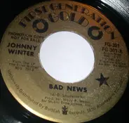 Johnny Winter - Bad News / Out Of Sight