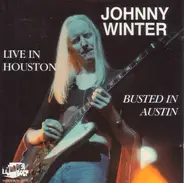 Johnny Winter - Live In Houston Busted In Austin