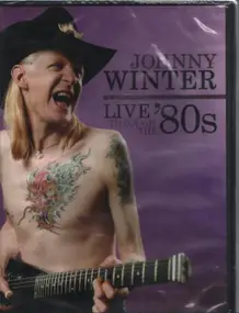 Johnny Winter - Live Through The '80s