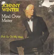 7inch Vinyl Single - Johnny Winter - Mind Over Matter