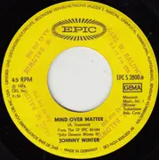 7inch Vinyl Single - Johnny Winter - Mind Over Matter