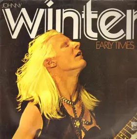 Johnny Winter - Early Times