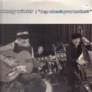 Johnny Winter - Hey Where's Your Brother?