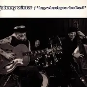 CD - Johnny Winter - 'Hey, Where's Your Brother?'