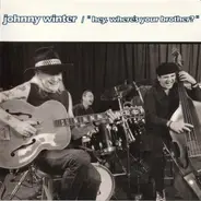 Johnny Winter - Hey Where's Your Brother?