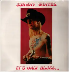 Johnny Winter - It´s Only Blues...But I Like It