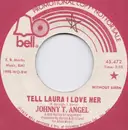 7inch Vinyl Single - Johnny T. Angel - Tell Laura I Love Her - Without Siren