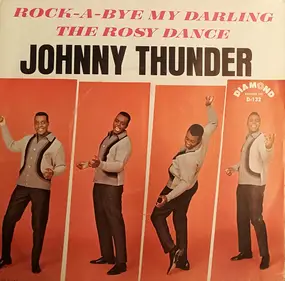Johnny Thunder - Rock-A-Bye My Darling / The Rosy Dance