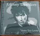 Double CD - Johnny Thunders - Born Too Loose (The Best Of Johnny Thunders)