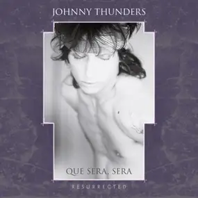 Johnny Thunders - Que Sera..