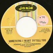 Johnny & The Expressions - Something I Want To Tell You / Where Is The Party