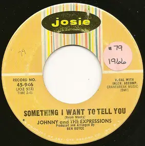 Johnny And The Expressions - Something I Want To Tell You / Where Is The Party