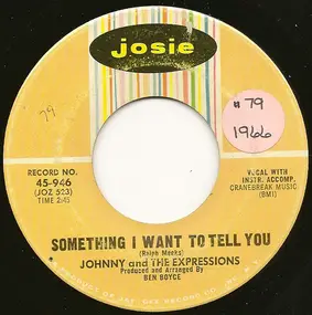 Johnny And The Expressions - Something I Want To Tell You / Where Is The Party