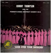 Johnny Thompson and the Pennsylvania District Choir - Look over your shoulder