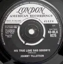 7inch Vinyl Single - Johnny Tillotson - His True Love Said Goodbye
