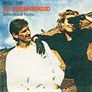 Johnny Voss / Nils Torp , Steffen Brandt , Nanna , Peter Belli - To Stjerneskud / Ud Over Kanten