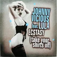 Johnny Vicious Feat. Lula - Ecstasy (Take Your Shirts Off)