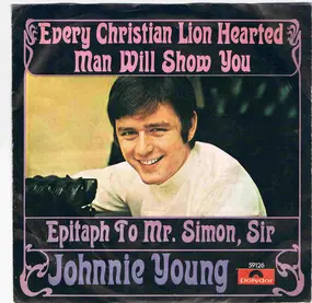 Johnny Young - Every Christian Lion Hearted Man Will Show You / Epitaph To Mr. Simon, Sir