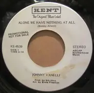 Johnny Vanelli - Alone We Have Nothing / Is It Always This Cold In Reno