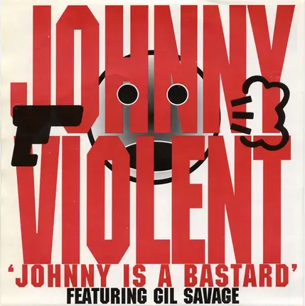 Johnny Violent Featuring Gil Savage - Johnny Is A Bastard
