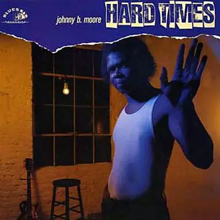 Johnny B. Moore - Hard Times