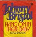 7inch Vinyl Single - Johnny Bristol - Hang On In There Baby