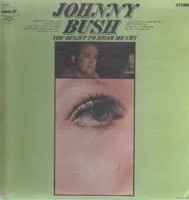 Johnny Bush - You Ought To Hear Me Cry