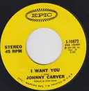 7inch Vinyl Single - Johnny Carver - I Want You / I'm Talking About You Baby