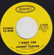 7inch Vinyl Single - Johnny Carver - I Want You / I'm Talking About You Baby