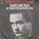 7inch Vinyl Single - Johnny Cash - Daddy Sang Bass