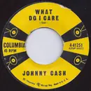 7inch Vinyl Single - Johnny Cash - What Do I Care / All Over Again